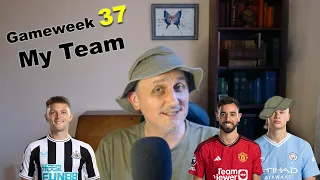 My Gameweek 37 FPL Team Reveal