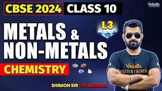 Metals & Non-metals L3 : Class 10 | CBSE 2024 | 🔥Shimon sir