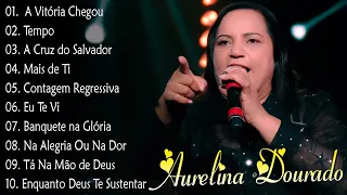 Tempo, Ta Na Mão de Deus, ..AURELINA DOURADO || Cd Completo Pra Todo Mundo Ouvir 2024 #2024