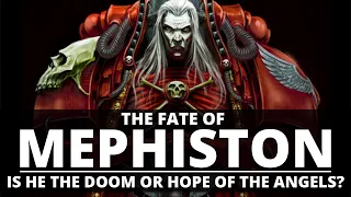 IS MEPHISTON THE DOOM OR HOPE OF THE ANGELS?
