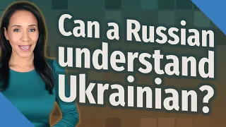 Can a Russian understand Ukrainian?