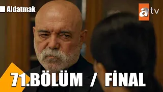 ALDATMAK 71.BÖLÜM 2. FRAGMANI - FİNAL