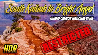 Why Grand Canyon National Park restricted South Kaibab trail | South Kaibab to Bright Angel 4K HDR