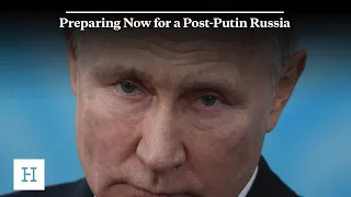 Preparing Now for a Post-Putin Russia