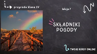 Przyroda klasa 4 [Lekcja 7 - Składniki pogody]