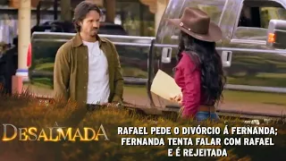 A Desalmada - Rafael pede o divórcio á Fernanda; Fernanda tenta falar com Rafael e é rejeitada