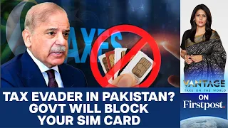 Pakistan to Block the Mobile SIM Cards of Tax Defaulters | Vantage with Palki Sharma