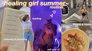 my ~healing girl summer~ routine ♡ reading, journaling, reflecting, self care, & exercise