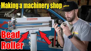 New Bead Roller & we build a machinery shop!