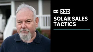 Vulnerable Australians falling victim to high-pressure solar panel sales tactics | 7.30