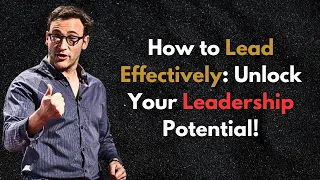 How To Lead Even When You're Not In A Leadership Role | Simon Sinek