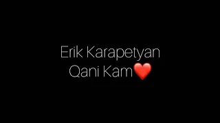 Erik Karapetyan - Qani Kam 2020 NEW HIT