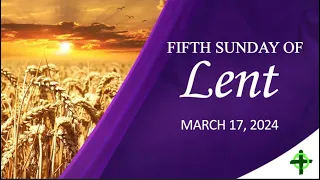 March 17,  2024  FIfth Sunday of Lent with Fr. Dave Concepcion