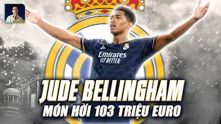 JUDE BELLINGHAM - MÓN HỜI 103 TRIỆU EURO VÀ TƯƠNG LAI CỦA REAL MADRID