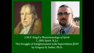 Half Hour Hegel: Phenomenology of Spirit (Struggle of Enlightenment with Superstition, sec. 549)
