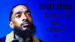 BORN 2 BE GREAT -  Motivational Video In Memory Of Nipsey Hussle