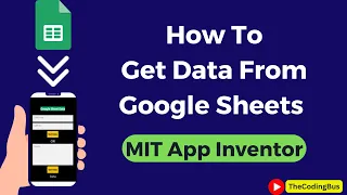 How To Get Data From Google Sheet in MIT App Inventor.