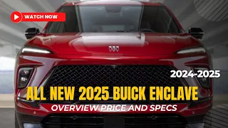 All New 2025 Buick Enclave Overview Price and Specs