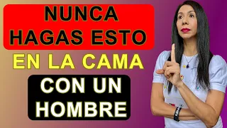 ❌4 Cosas que NUNCA debes hacer en la CAMA con ningún HOMBRE