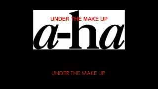 A- ha Under The Make Up (lyrics)2