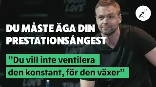 Du måste äga din prestationsångest