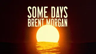 Brent Morgan - Some Days (Official Lyric Video)