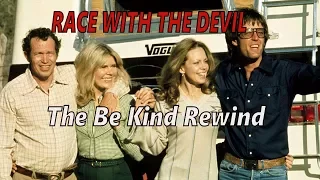 The Be Kind Rewind- Race With the Devil