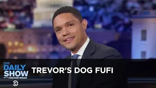 Trevor's Dog Fufi - Between the Scenes | The Daily Show