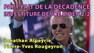 Alpeyrie / Rougeyron : Investiture de Joe Biden - Papy fait de la décadence 2/2 (Rediff. du 20.01)