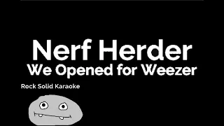 Nerf Herder - We Opened for Weezer (karaoke)