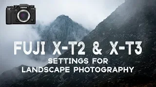 Best FUJI X-T2 & X-T3  Settings for Landscape Photography