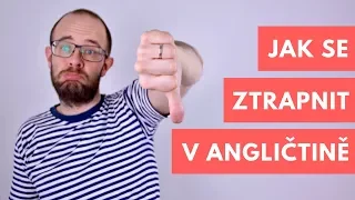 Jak se zaručeně ztrapnit v angličtině