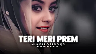 Teri Meri Prem Khahani (Slowed X Reverb) New Lofi Song 2023 #lofi#anamul1201 #slowed