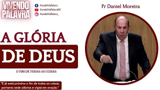 [MENSAGEM] A GLÓRIA DE DEUS - PR DANIEL MOREIRA