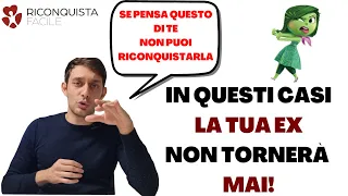 La tua EX non TORNERÀ mai se PENSA queste cose di TE!