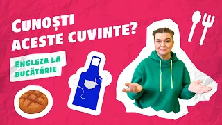 Cunoști aceste cuvinte? | Engleza la bucătărie