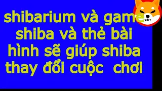 shibarium và game shiba và thẻ bài hình sẽ giúp shiba thay đổi cuộc  chơi