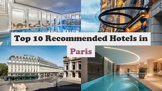 Top 10 Recommended Hotels In Paris | Top 10 Best 5 Star Hotels In Paris | Luxury Hotels In Paris