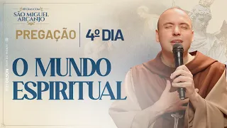 O mundo espiritual | 40 Dias com São Miguel | Pregação | 4ºDia
