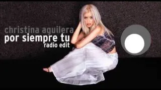 Christina Aguilera - Por Siempre Tu (Radio Edit)