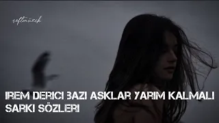 İrem Derici bazı aşklar yarım kalmalı şarkı sözleri [lyrics]