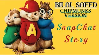 SnapChat Story || Bilal Saeed, Feat. Romee Khan || Chipmunks Version @chipmunksversion070