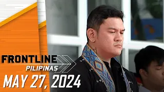 FRONTLINE PILIPINAS LIVESTREAM | May 27, 2024