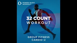 32 Count Workout - Cardio Vol. 2 (Nonstop Group Fitness 130-135 BPM) by Power Music Workout