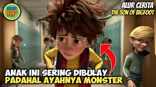 ANAK INI SERING DIREMEHKAN !!PADAHAL AYAHNYA SEORANG MONSTER - Alur cerita The Son of Bigfoot