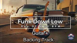 Funk Down Low Guitar Backing Track Jam In B 80 BPM B