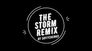 The Storm Remix/BY SOFIYCHENKO