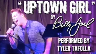 "Uptown Girl" | Billy Joel | Tyler Tafolla
