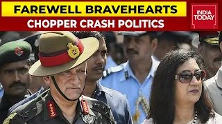 Politics Erupts Over Cause Of Chopper Crash | Farewell General Bipin Rawat