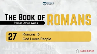 Romans 16 – God Loves People